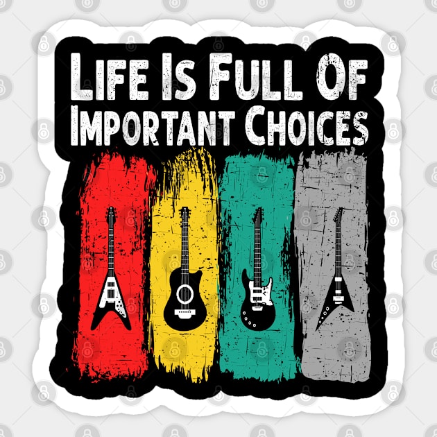 Life Is Full Of Important Choices Guitar Player Funny Guitarist Gift Sticker by Herotee